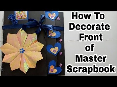(Tutorial) How To Decorate Front of Master Scrapbook. 