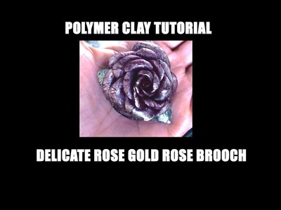 328 Polymer clay tutorial - delicate rose gold rose brooch