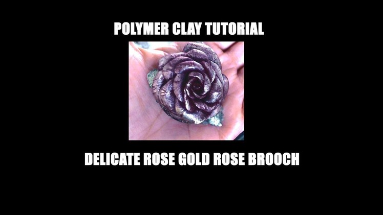 328 Polymer clay tutorial - delicate rose gold rose brooch