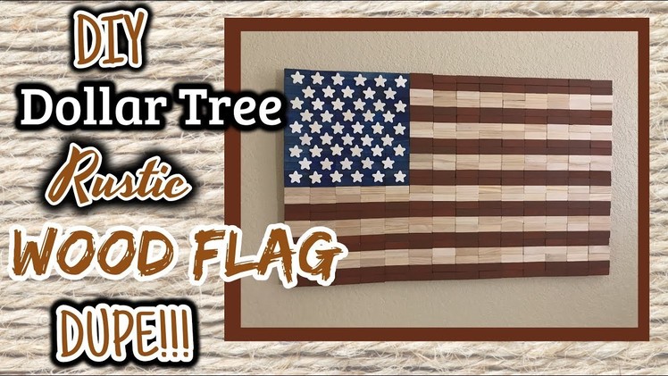 DIY Dollar Tree RUSTIC Wood Flag DUPE!!!! | Dollar Tree Wall Decor