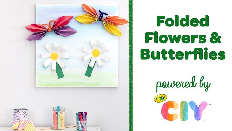 DIY Folded Flowers and Butterflies || Crayola CIY: Create It Yourself
