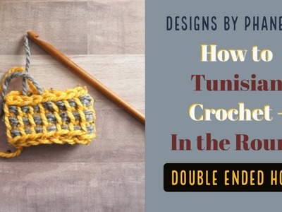 How to Tunisian Crochet in the Round - Double Ended Hook