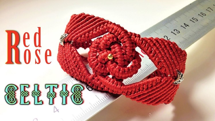Macrame bracelet tutorial - The big red rose in Celtic pattern - Hướng dẫn thắt dây vòng nút Celtic