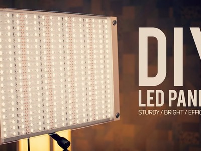 DIY LED PANEL Sturdy. Super Bright. Variable Brightness (90+ CRI) [How To Make]