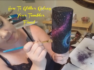 How To Glitter Galaxy your Tumbler Final