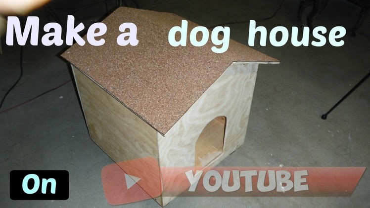 Simple and easy dog house easy project