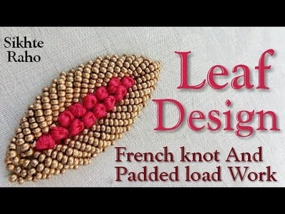 Zardosi Work Leaf design || French knot And Beads padded load Work || Hand Embroidery