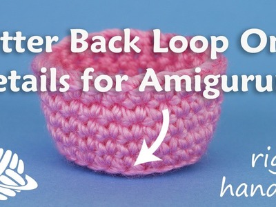 Better Back Loop Only Details for Amigurumi (right-handed version)