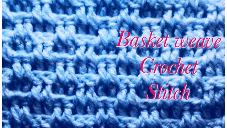 Easy Basket weave crochet stitch pattern for baby blankets and more #137
