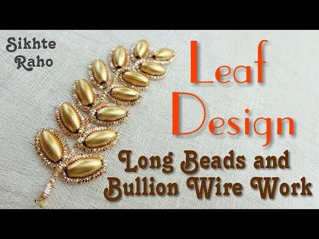 Hand Embroidery: Leaf Design Long Beads and bullion Wire Work || Zardosi Work