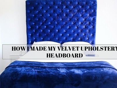 HOW TO MAKE YOUR OWN TUFTED HEADBOARD| UPHOLSTER HEADBOARD