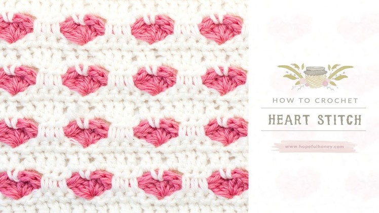 How To: Crochet The Heart Stitch | Easy Tutorial by Hopeful Honey