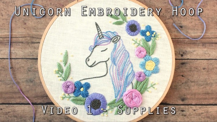 Unicorn Embroidery Pattern, Video 1 - Supplies