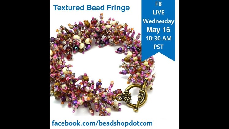 FB Live beadshop.com Textured Fringe with Kate and Emily