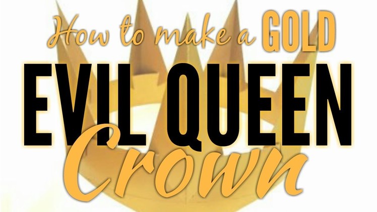 How to make a Gold Evil Queen Crown