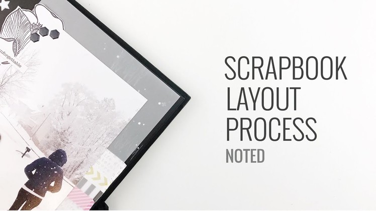 Scrapbook Layout Process Video | Noted