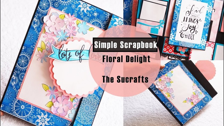 Simple Scrapbook ( Floral Delight ) | The Sucrafts