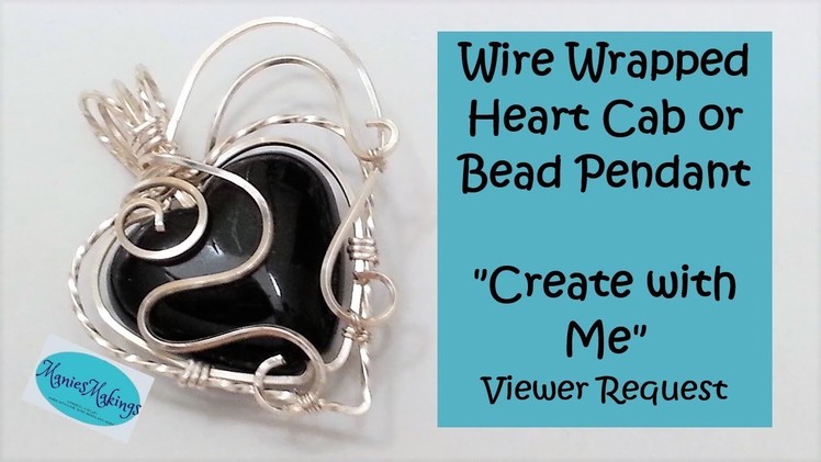 Wire Wrapped Heart Cab or Bead Pendant - "Create with Me" Viewer Request