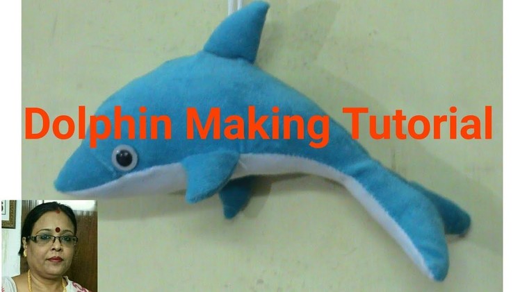 Handmade Dolphin Making Tutorial.Soft Toys Making. Debjani Creations Tutorial