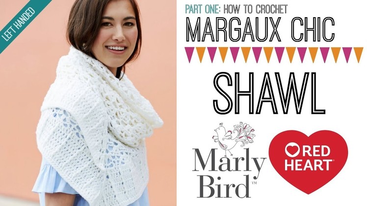How to Crochet Margaux Chic Shawl [Left Handed] PART 1
