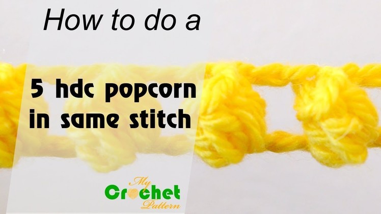 How to do a 5 half double crochet popcorn in same stitch - Crochet for beginners