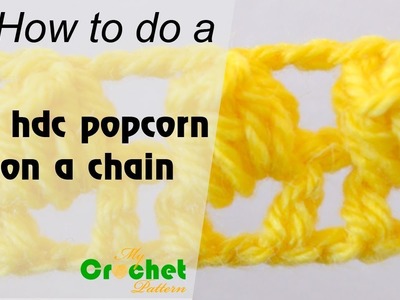 How to do a 5 half double crochet popcorn on a chain - Crochet for beginners