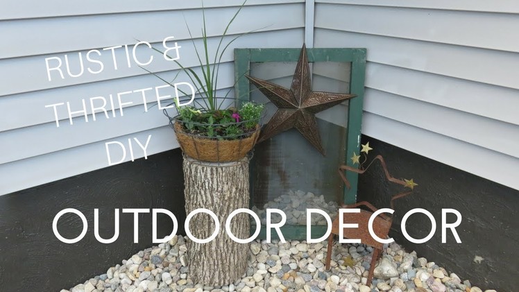RUSTIC FARMHOUSE & THRIFTED OUTDOOR DECOR |  2018 OUTDOOR DIY AND DECOR CHALLENGE