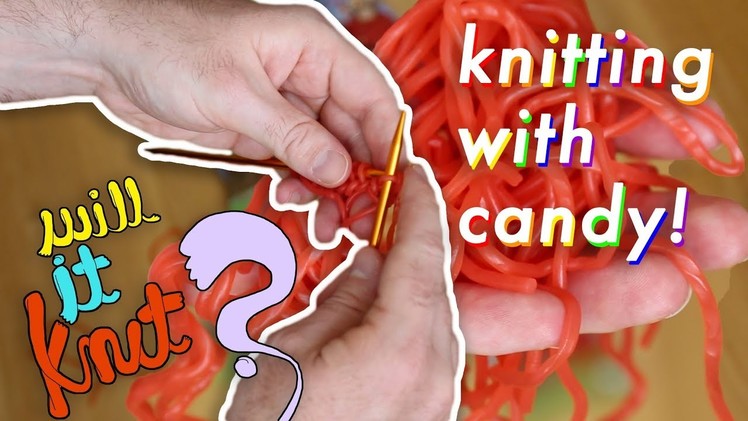 Will It Knit? - Knitting With Candy