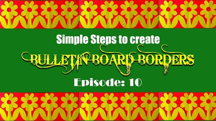Episode 10: Simple steps to create BORDERS for Bulletin boards in school