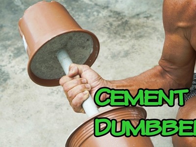HOW TO MAKE A CEMENT DUMBBELL