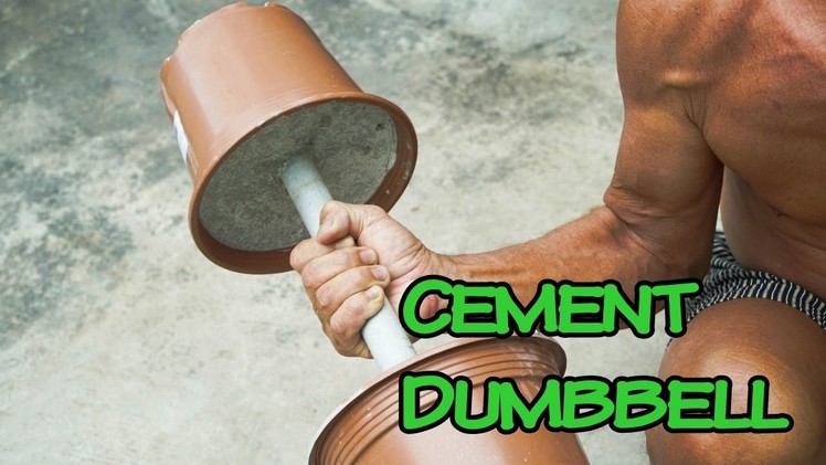 HOW TO MAKE A CEMENT DUMBBELL