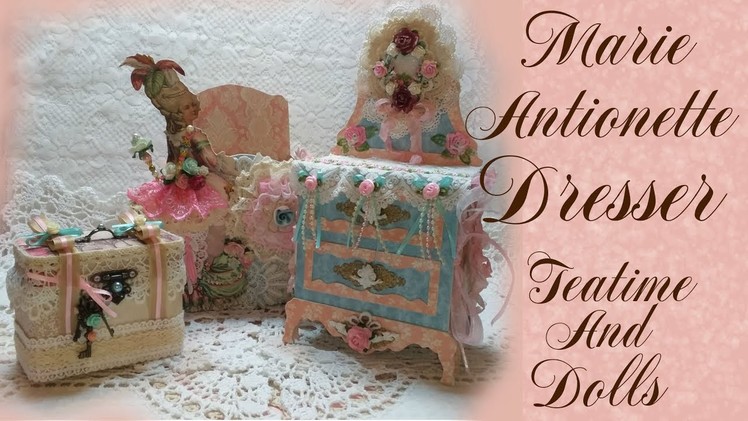 Marie Antoinette Shabby Chic Dresser & Embellishments.Series 3