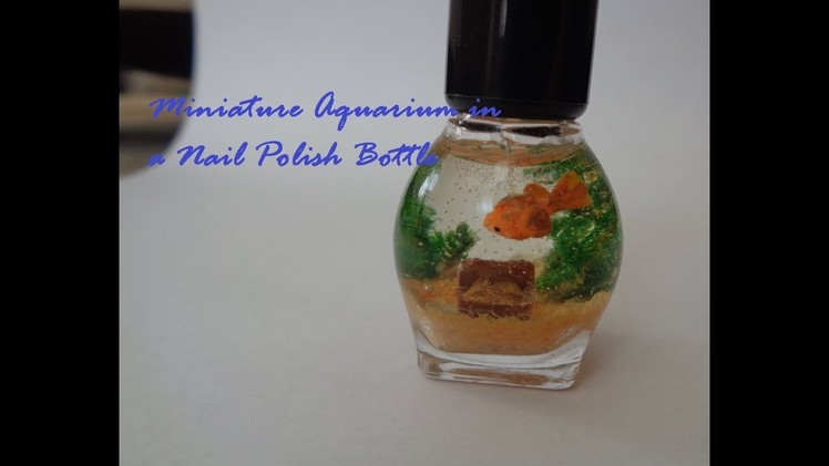 Miniature Goldfish Aquarium in a Nail Polish Bottle