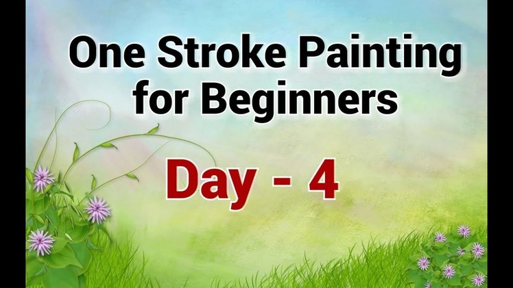 One Stroke Painting for Beginners - Day 4 | My Painting Tips