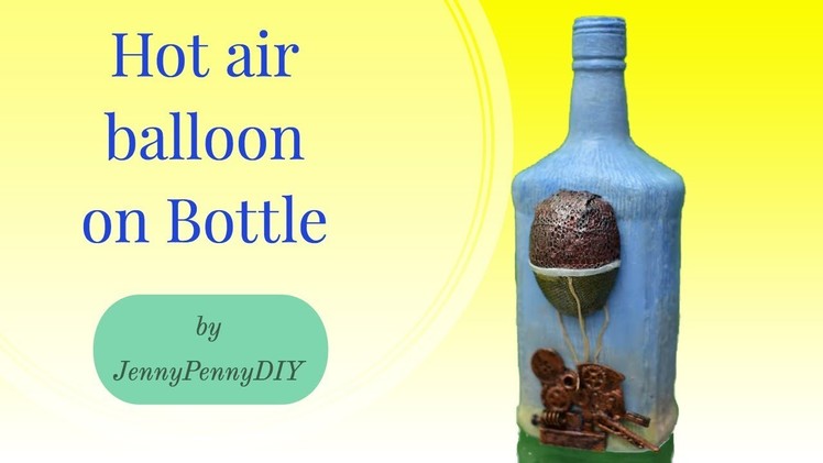 DIY bottle decoration|bottle decorating ideas|bottle craft|bottle art|hot air balloon|steampunk