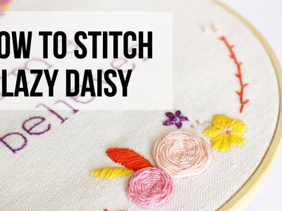 How To Embroider Lazy Daisy and Chain Stitch