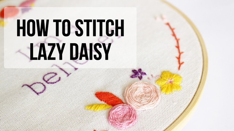 How To Embroider Lazy Daisy and Chain Stitch