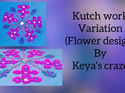 Kutch work variation (flower design) for dress | Interlaced stitch variation | Keya’s craze (2018)