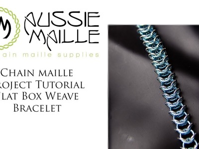 Chain Maille Tutorial -Flat Box Weave Bracelet