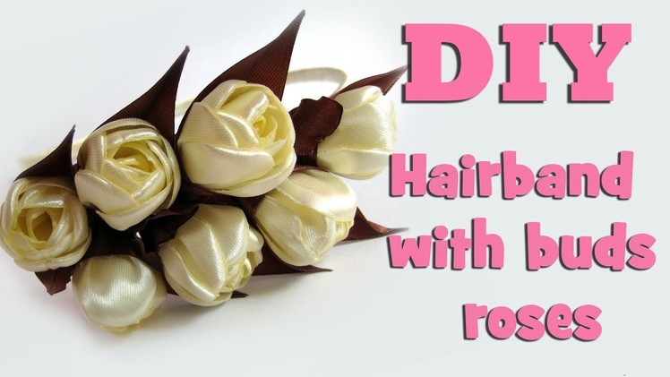 DIY hairband with rose buds. Kanzashi tutorial