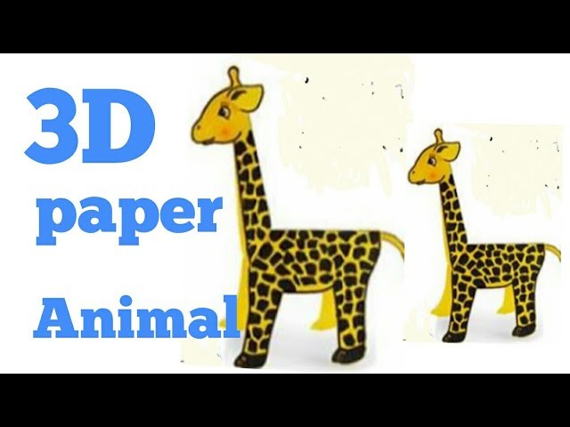 How to make a 3d Giraffe for kid? Very Easy. 
