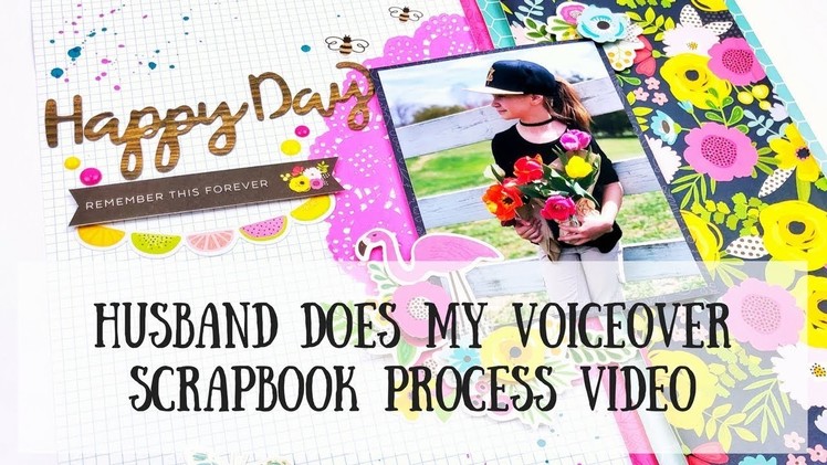 Husband Does my Voiceover-Scrapbook Process Video