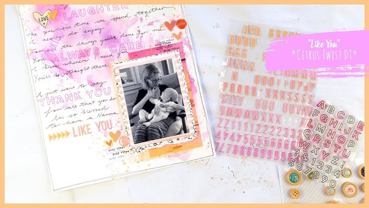 "Like You" ~ Scrapbooking Process Video *Citrus Twist DT* + + + INKIE QUILL