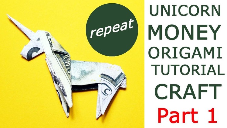 PART 1 | Money UNICORN | REPEAT| STEP by STEP| Origami Dollar Tutorial DIY