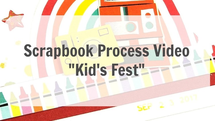 Scrapbook Process Video "Kid's Fest"