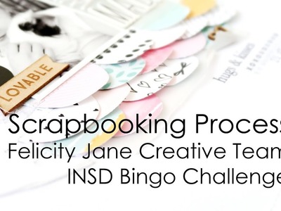 Scrapbooking Process | Felicity Jane Creative Team | INSD FJ Bingo Challenge