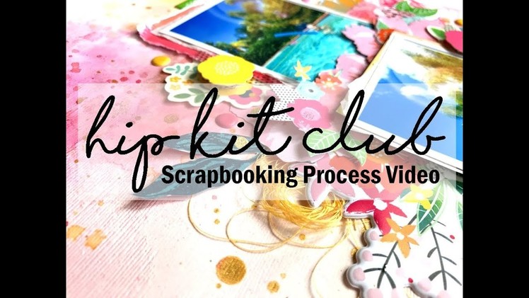 Scrapbooking Process - Hip Kit Club | Missy Whidden