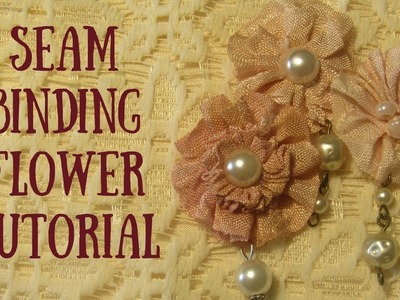 Seam Binding Flower Embellishments Tutorial