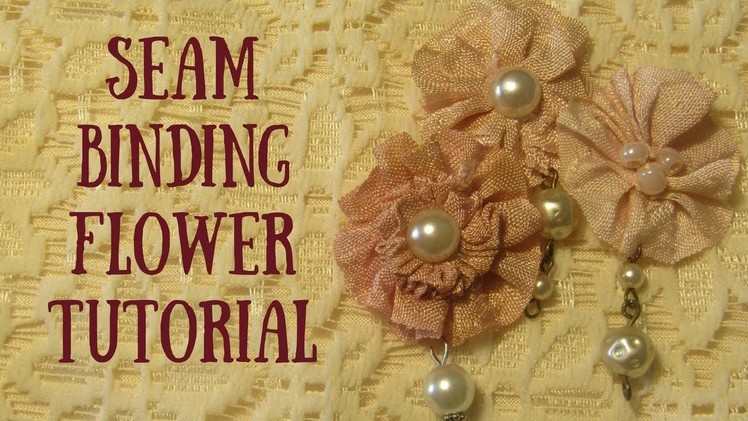 Seam Binding Flower Embellishments Tutorial