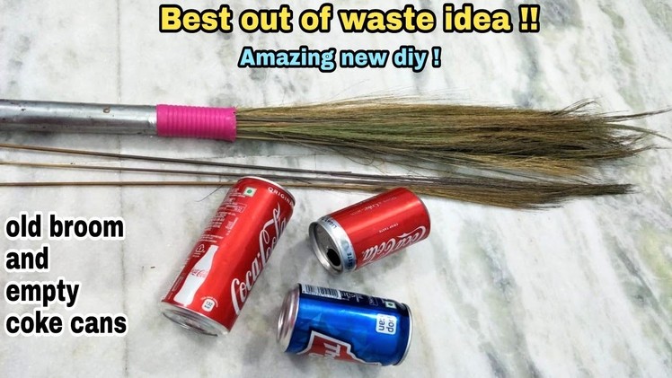 DIY Best out of waste old Broom and Empty Coke Cans.Best Reuse Idea